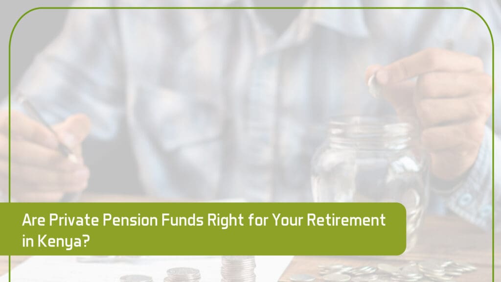 Are-Private-Pension-Funds-Right-for-Your-Retirement-in-Kenya
